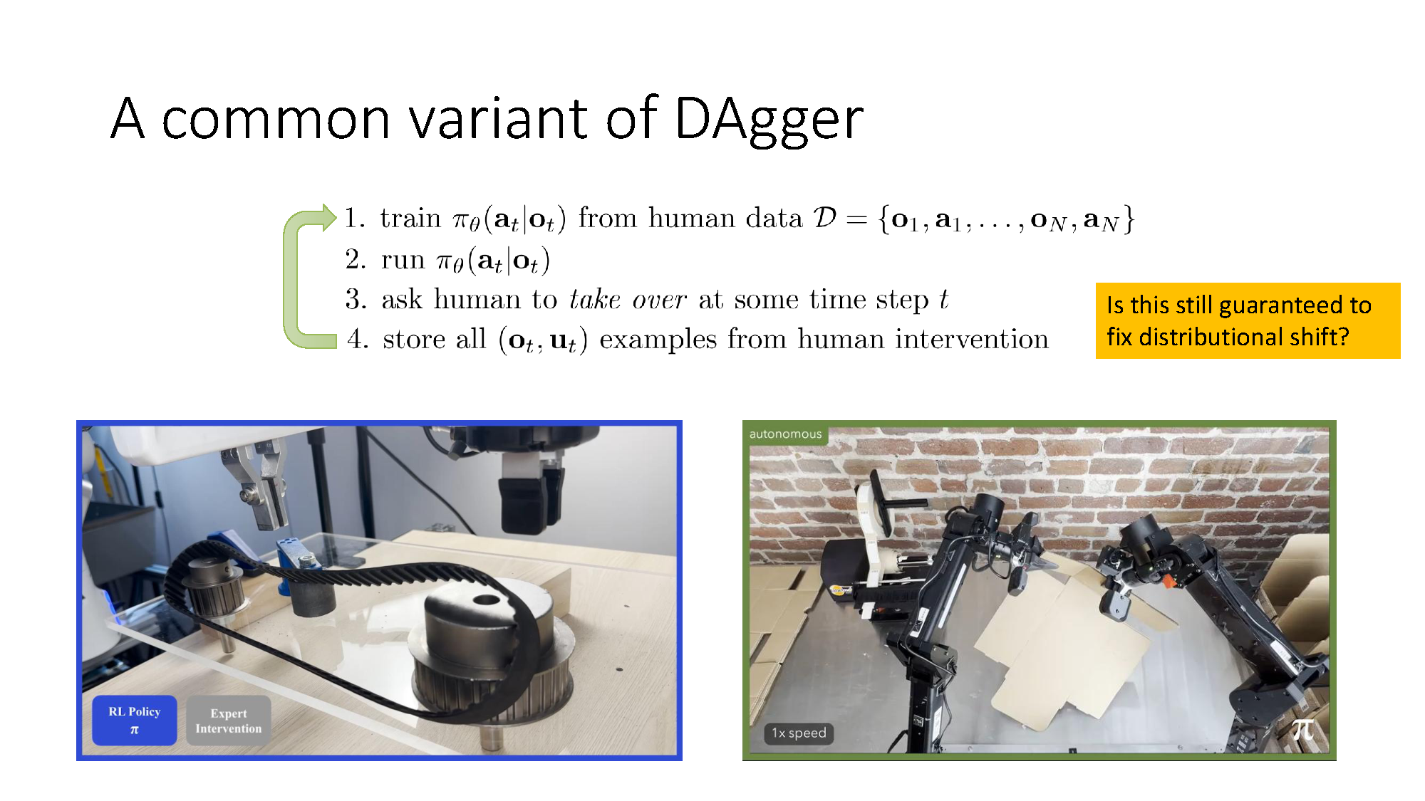 A practical DAgger-style variant stores expert takeover examples